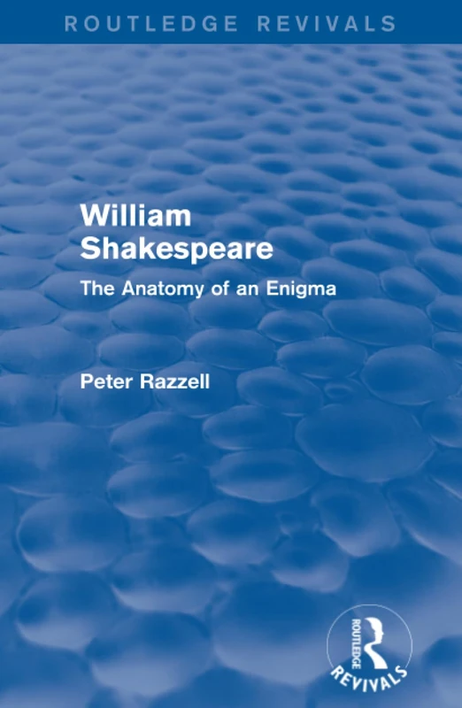 Routledge Revivals: William Shakespeare: The Anatomy of an Enigma (1990)