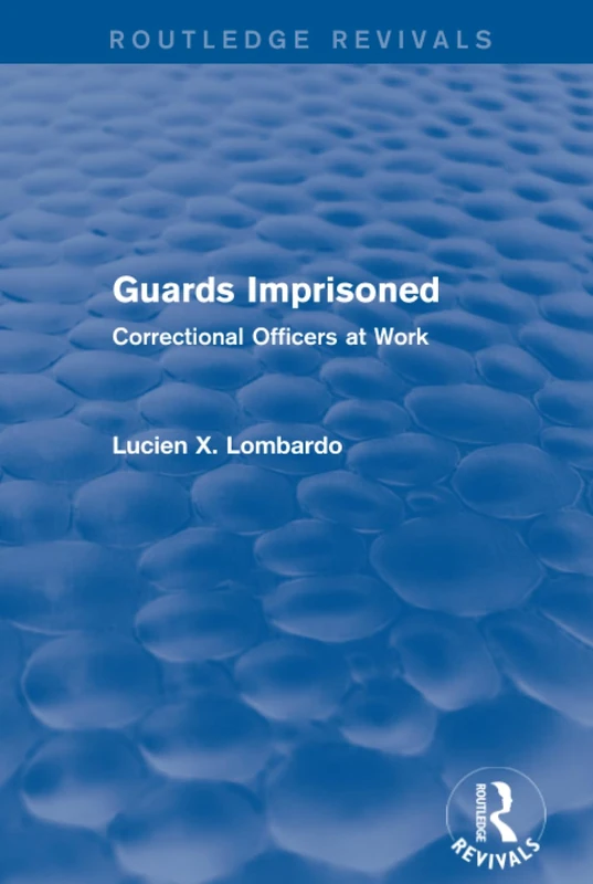 Routledge Revivals: Guards Imprisoned (1989): Correctional Officers at Work - Image 1
