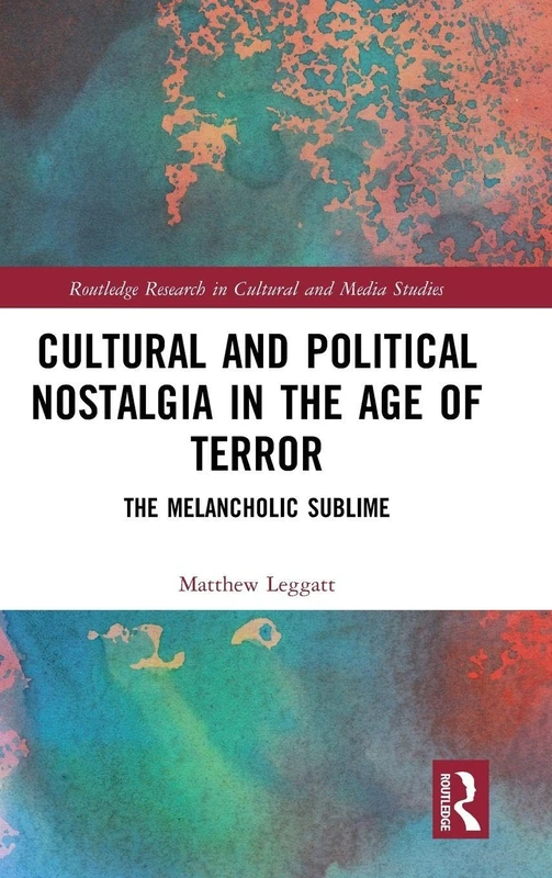Routledge Cultural and Political Nostalgia in the Age of Terror