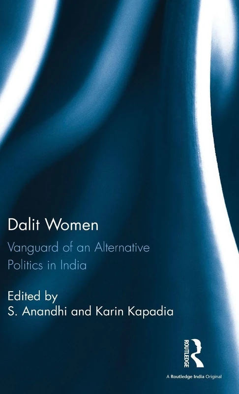 Routledge Dalit Women: Vanguard of an Alternative Politics