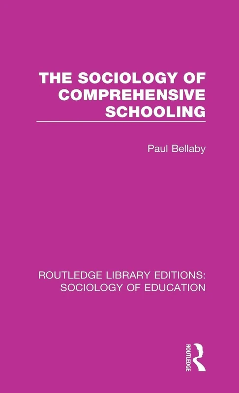 The Sociology of Comprehensive Schooling: 5 (Routledge Library Editions: Sociology of Education)