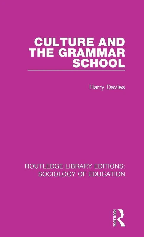 Routledge Culture and the Grammar School - Sociology of Education