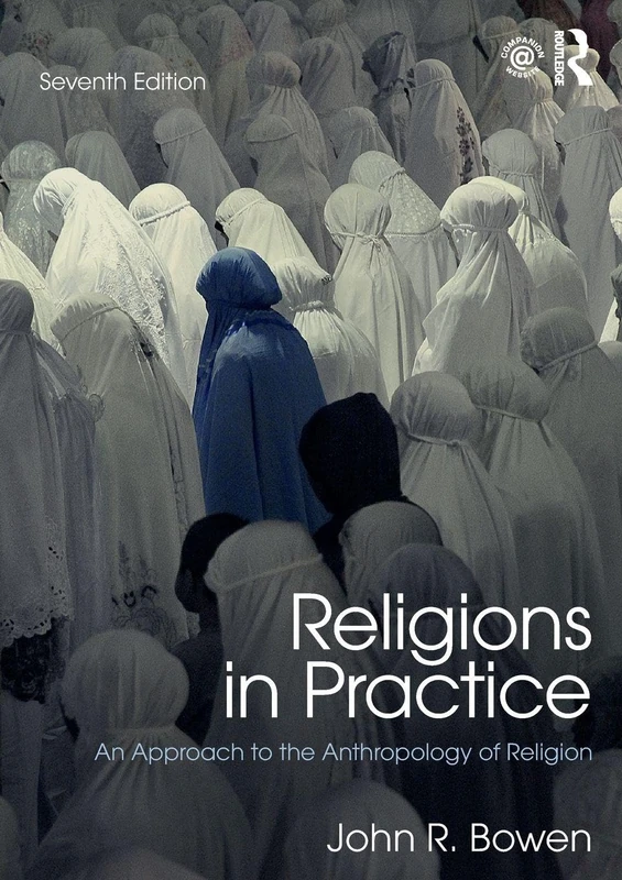 Religions in Practice: An Approach to the Anthropology of Religion (100 Cases)