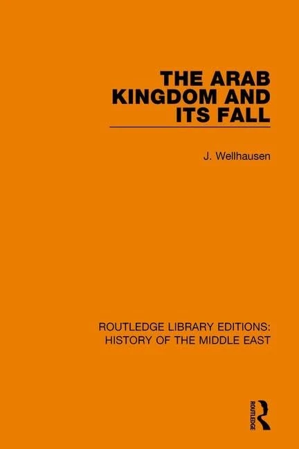 The Arab Kingdom and its Fall: Volume 2 (Routledge Library Editions: History of the Middle East)