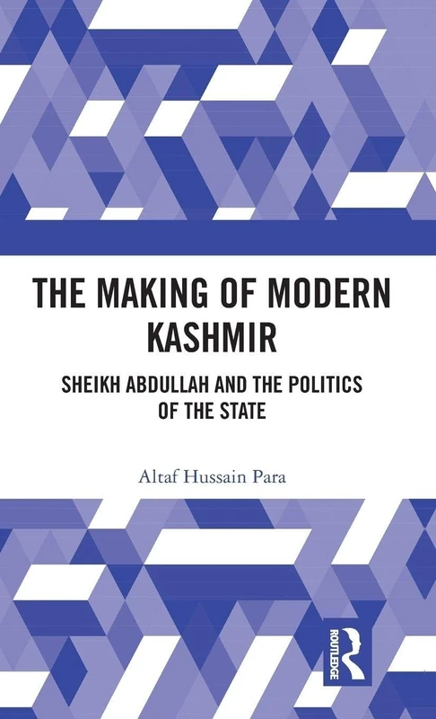 Routledge - The Making of Modern Kashmir: Sheikh Abdullah