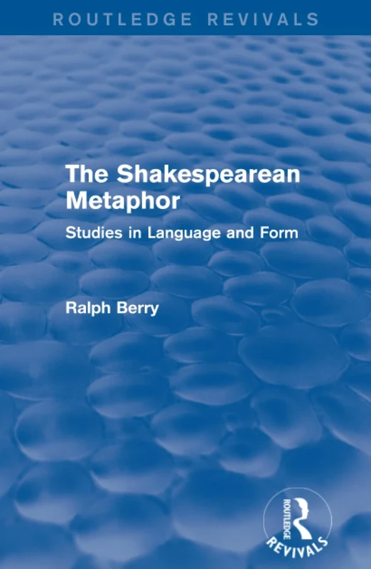 Routledge Revivals: The Shakespearean Metaphor (1990): Studies in Language and Form