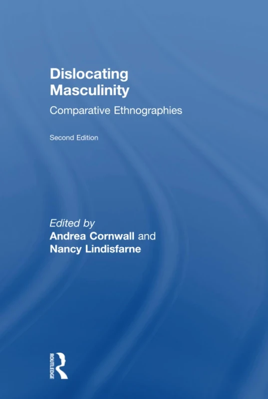 Dislocating Masculinity: Comparative Ethnographies
