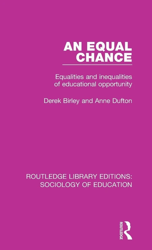 An Equal Chance: Equalities and inequalities of educational opportunity: 6 (Routledge Library Editions: Sociology of Education)