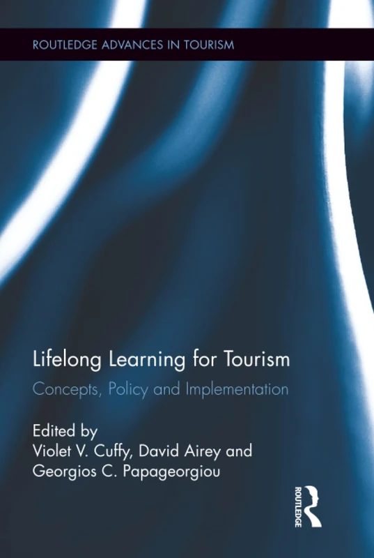 Lifelong Learning for Tourism: Concepts, Policy and Implementation (Advances in Tourism)