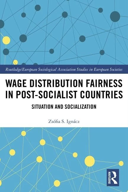 Routledge Wage Distribution Fairness in Post-Socialist Countries