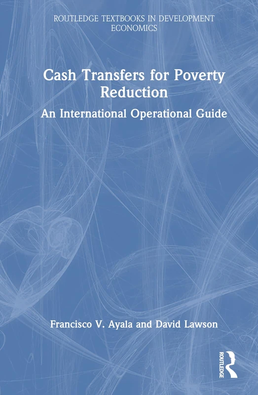 Cash Transfers for Poverty Reduction: An International Operational Guide (Routledge Textbooks in Development Economics)