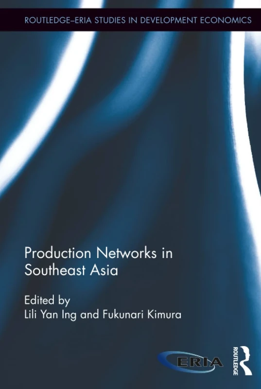Production Networks in Southeast Asia (Routledge-ERIA Studies in Development Economics)