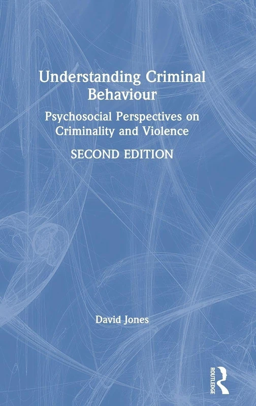 Understanding Criminal Behaviour: Psychosocial Perspectives on Criminality and Violence