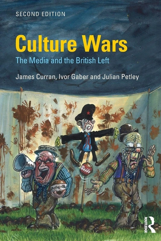 Culture Wars: The Media and the British Left (Communication and Society)