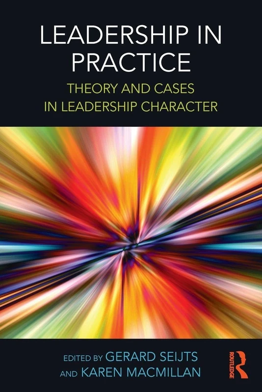 Leadership in Practice: Theory and Cases in Leadership Character