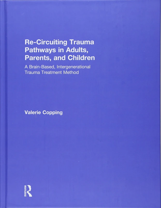Routledge Re-Circuiting Trauma Pathways - ITTM Treatment Method