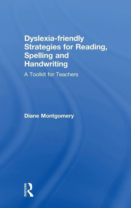 Dyslexia-friendly Strategies for Reading, Spelling and Handwriting: A Toolkit for Teachers