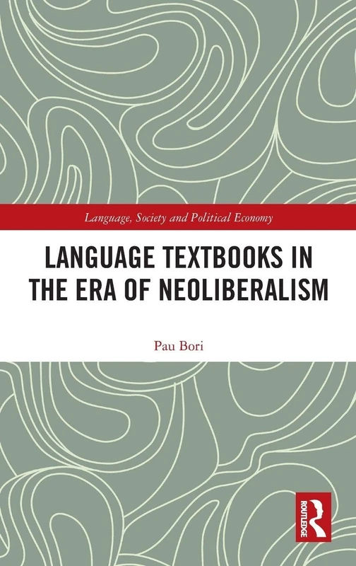 Language Textbooks in the era of Neoliberalism (Language, Society and Political Economy)