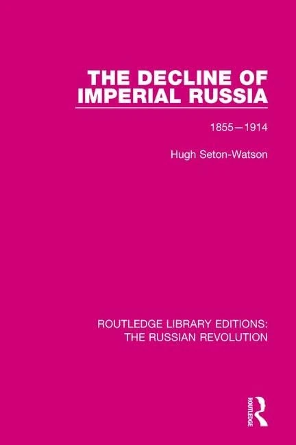 The Decline of Imperial Russia: 1855-1914 (Routledge Library Editions: The Russian Revolution)