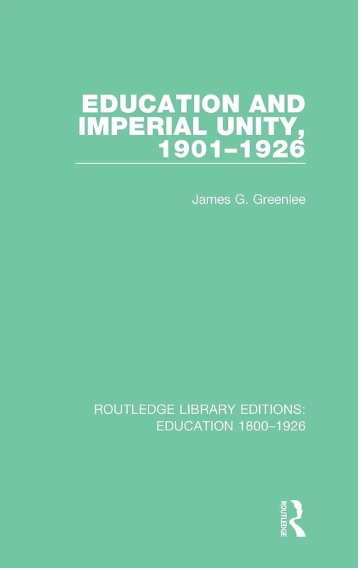 Education and Imperial Unity, 1901-1926 (Routledge Library Editions: Education 1800-1926)