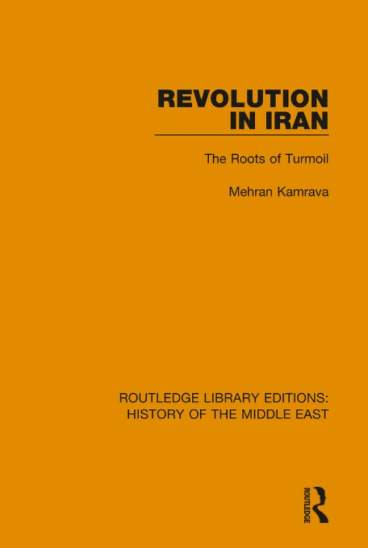 Routledge Revolution in Iran: The Roots of Turmoil - History