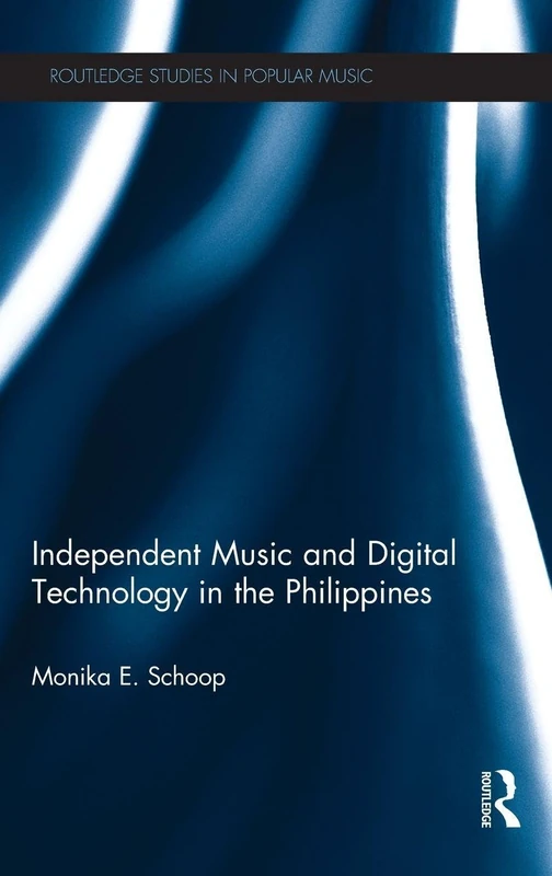 Routledge Independent Music and Digital Technology in Philippines