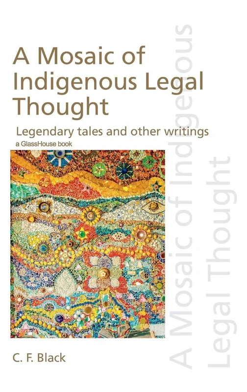A Mosaic of Indigenous Legal Thought: Legendary Tales and Other Writings (Discourses of Law)