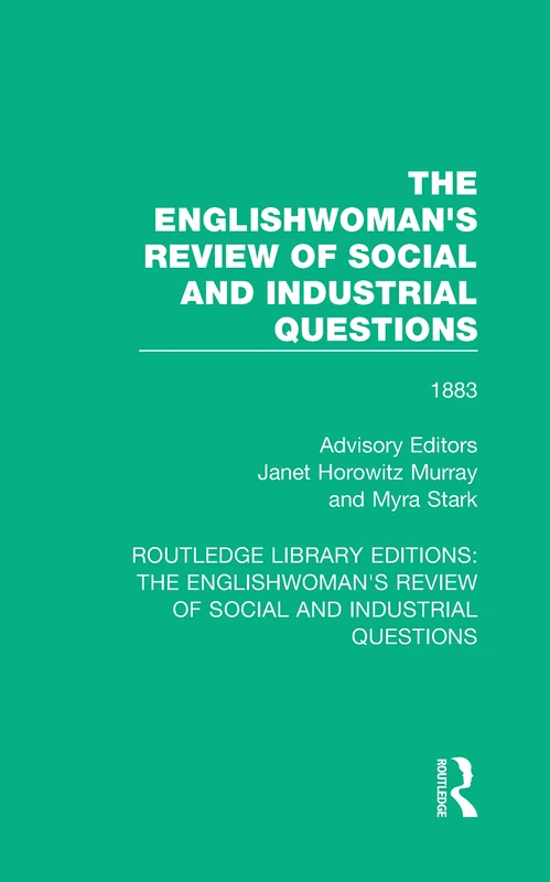 The Englishwoman's Review of Social and Industrial Questions: 1883: 16 (Routledge Library Editions: The Englishwoman's Review of Social and Industrial Questions)