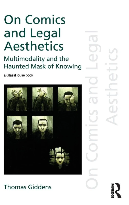 On Comics and Legal Aesthetics: Multimodality and the Haunted Mask of Knowing (Discourses of Law)