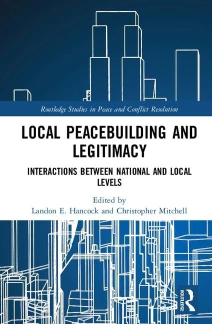 Routledge Local Peacebuilding and Legitimacy - Academic Book