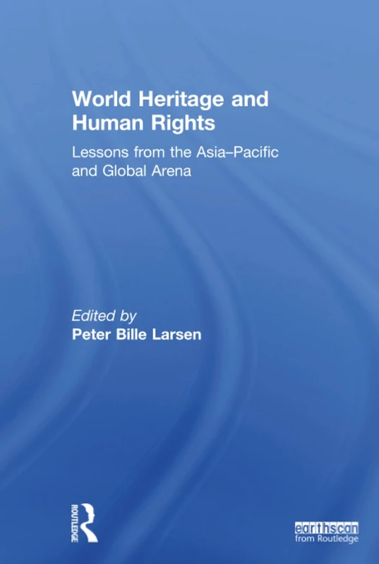 World Heritage and Human Rights: Lessons from the Asia-Pacific and global arena