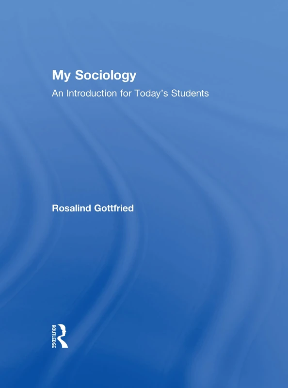 Routledge My Sociology: An Introduction for Today's Students