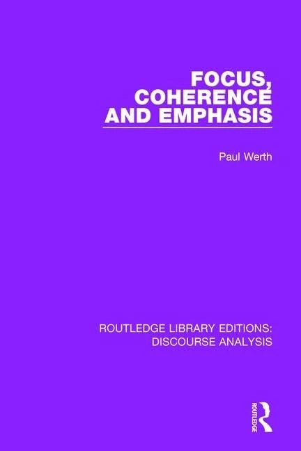 Focus, Coherence and Emphasis (RLE: Discourse Analysis)