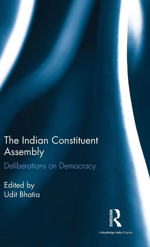 Routledge - The Indian Constituent Assembly: Deliberations