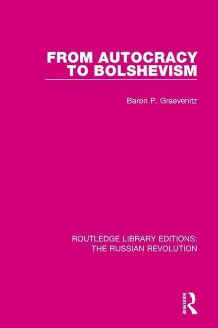 From Autocracy to Bolshevism (Routledge Library Editions: The Russian Revolution)