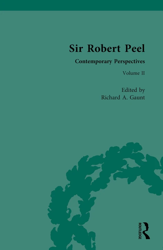 Routledge Sir Robert Peel: Contemporary Perspectives: 2 Book