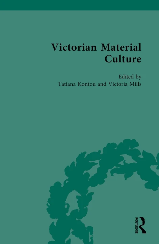 Victorian Material Culture (Routledge Historical Resources)