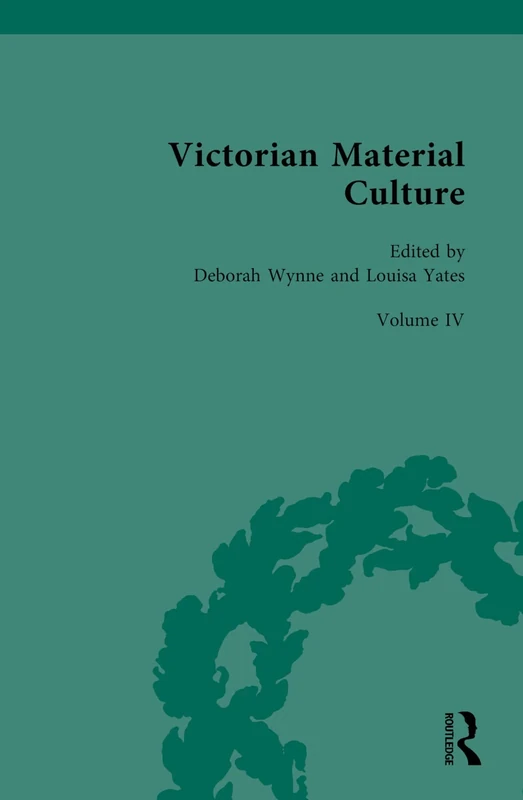 Victorian Material Culture: Manufactured Things: 4 (Routledge Historical Resources)
