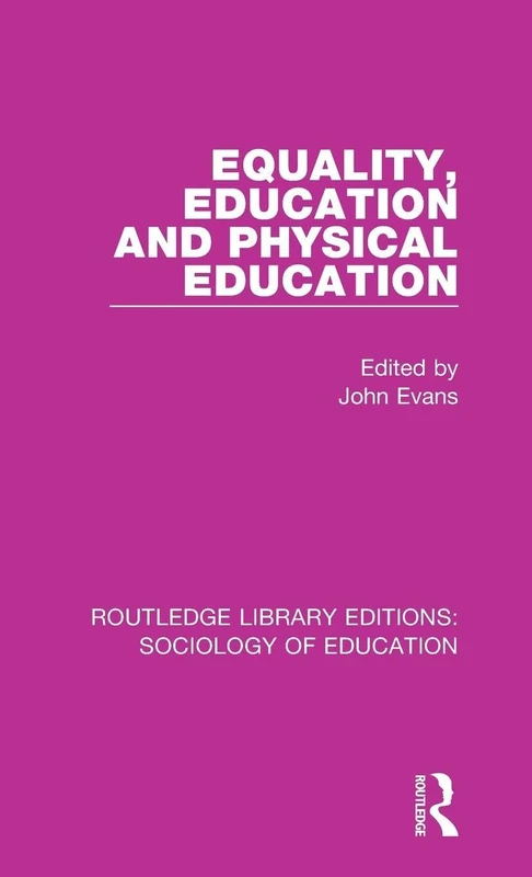 Equality, Education, and Physical Education: 21 (Routledge Library Editions: Sociology of Education)