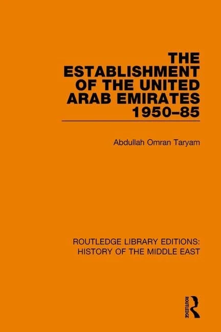 The Establishment of the United Arab Emirates 1950-85: 4 (Routledge Library Editions: History of the Middle East)