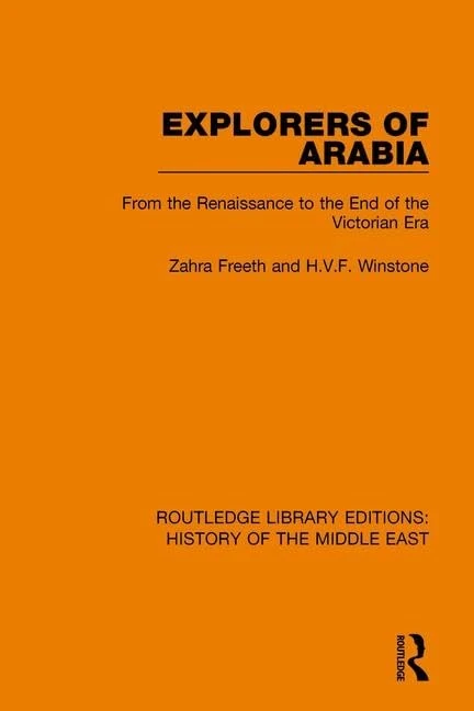 Explorers of Arabia: From the Renaissance to the End of the Victorian Era: 5 (Routledge Library Editions: History of the Middle East)
