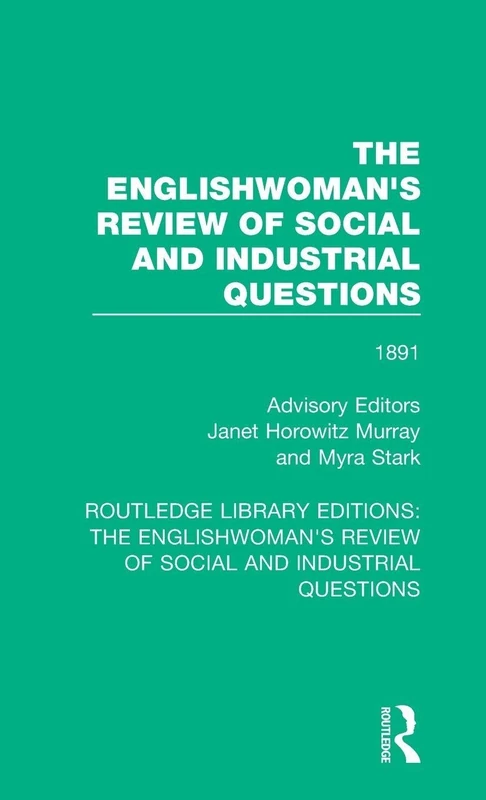 The Englishwoman's Review of Social and Industrial Questions: 1891: 24 (Routledge Library Editions: The Englishwoman's Review of Social and Industrial Questions)