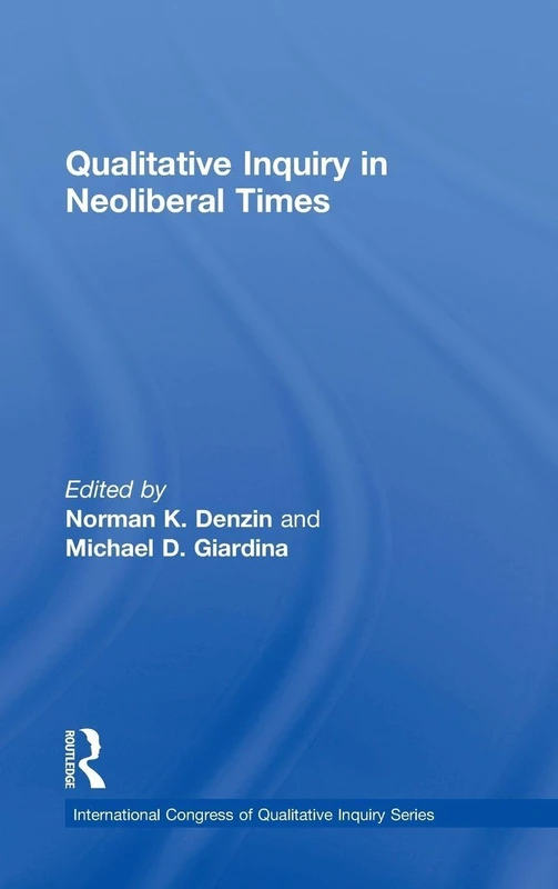 Routledge Qualitative Inquiry in Neoliberal Times - Book