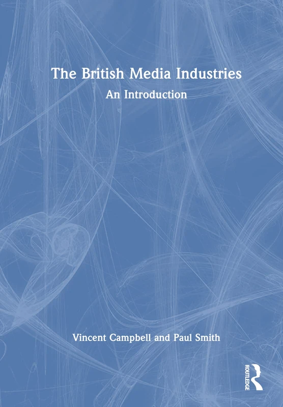 Routledge - The British Media Industries: An Introduction