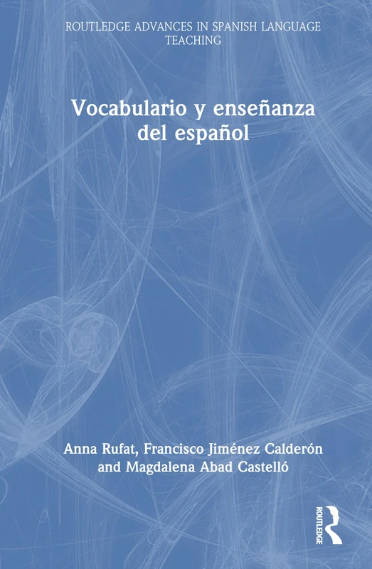 Vocabulario y enseñanza del español: teoría y metodología (Routledge Advances in Spanish Language Teaching)