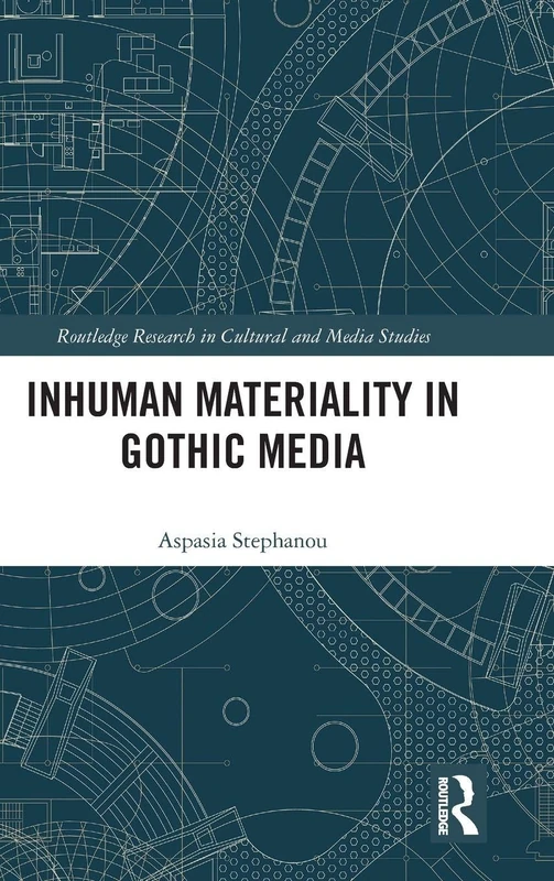 Routledge Inhuman Materiality in Gothic Media - Research Book
