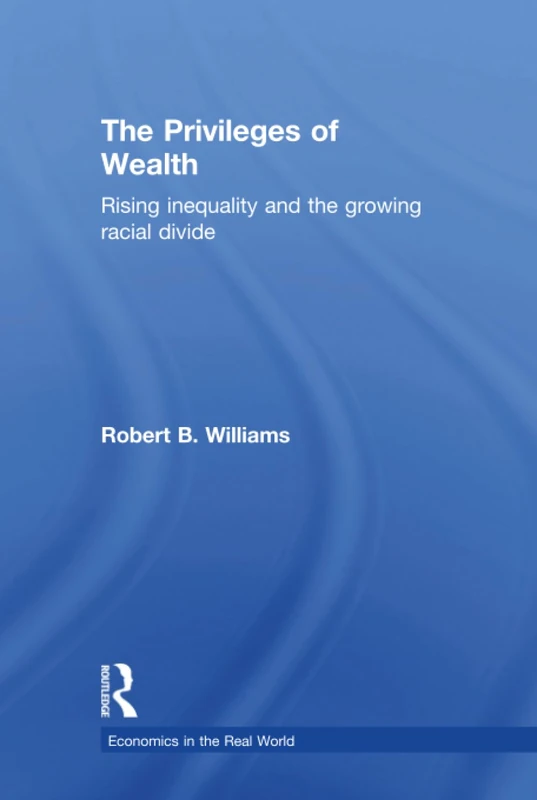 Routledge - The Privileges of Wealth Economics Book