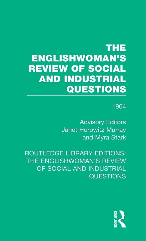 The Englishwoman's Review of Social and Industrial Questions: 1904: 36 (Routledge Library Editions: The Englishwoman's Review of Social and Industrial Questions)