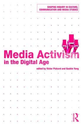 Media Activism in the Digital Age (Shaping Inquiry in Culture, Communication and Media Studies)