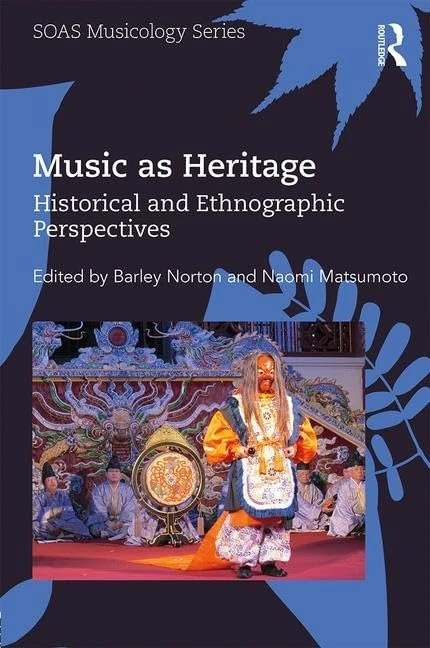 Music as Heritage: Historical and Ethnographic Perspectives (SOAS Studies in Music)
